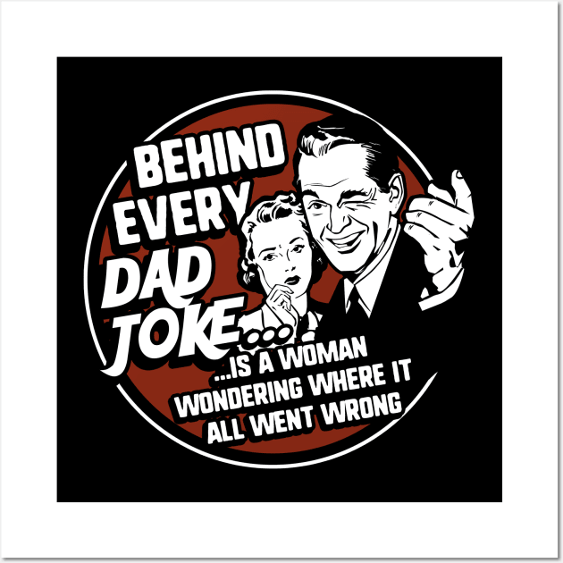 Behind Every Dad Joke Funny Father's Day Wall Art by NerdShizzle